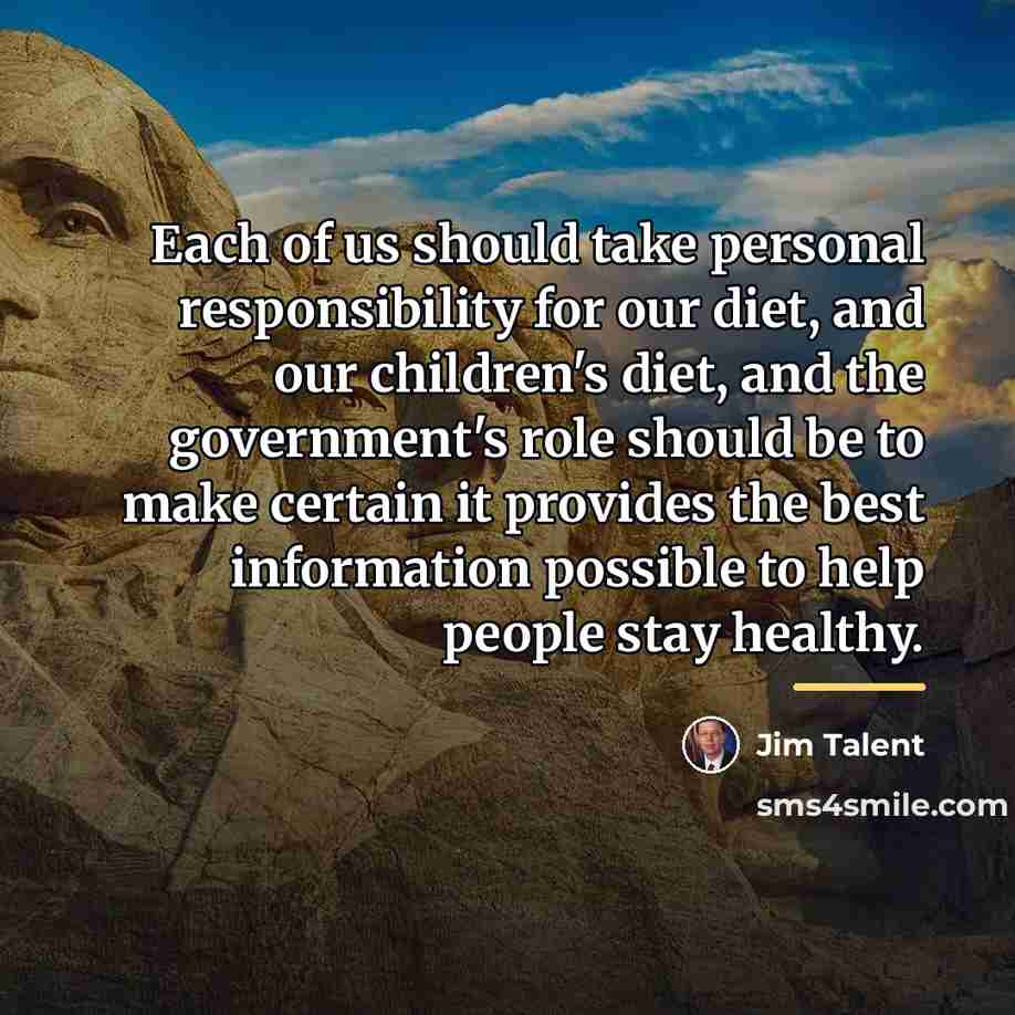 “Each of us should take personal responsibility for our diet,…” quote by Jim Talent