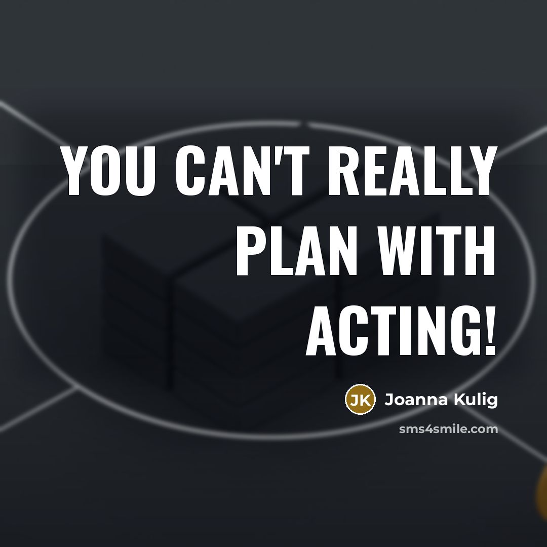 “You can't really plan with acting!…” quote by Joanna Kulig