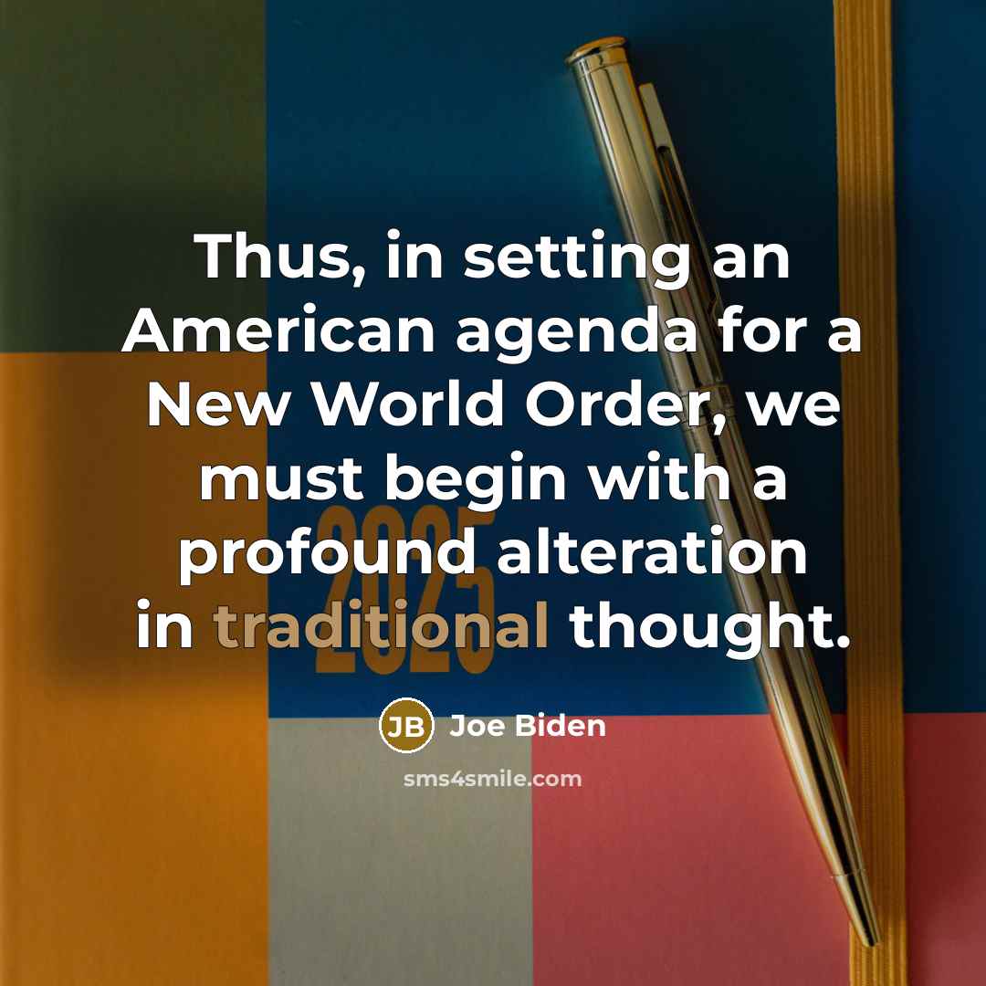“Thus, in setting an American agenda for a New World…” quote by Joe Biden