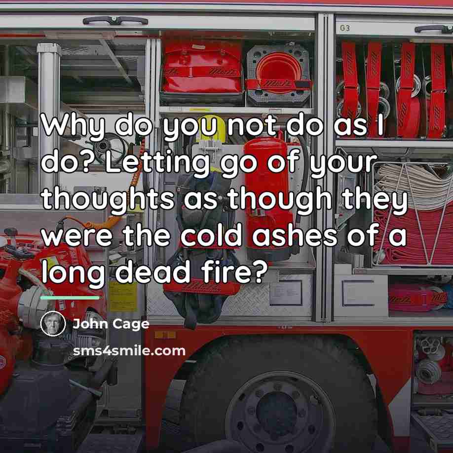 “Why do you not do as I do? Letting go…” quote by John Cage