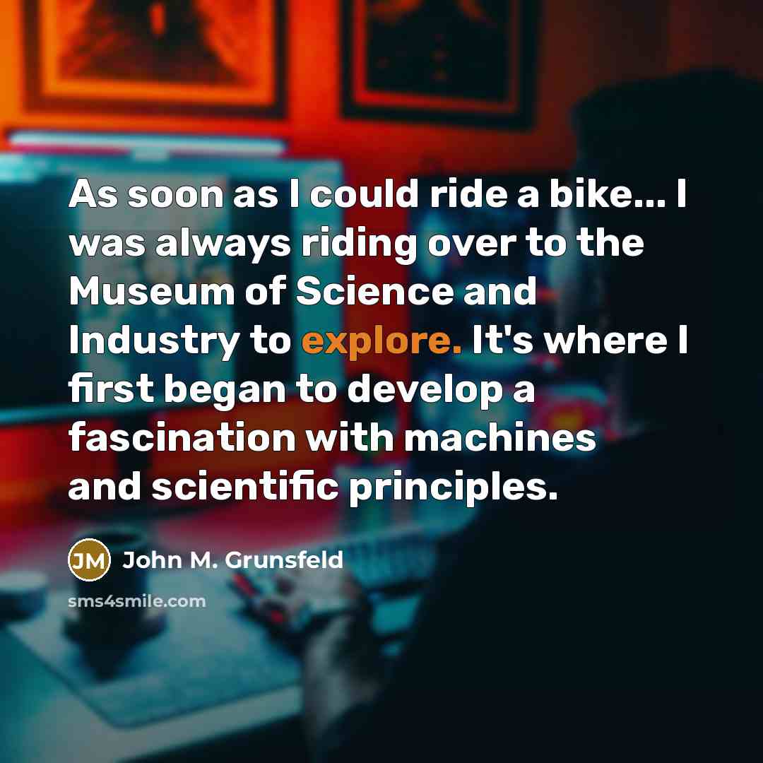 “As soon as I could ride a bike... I was…” quote by John M. Grunsfeld