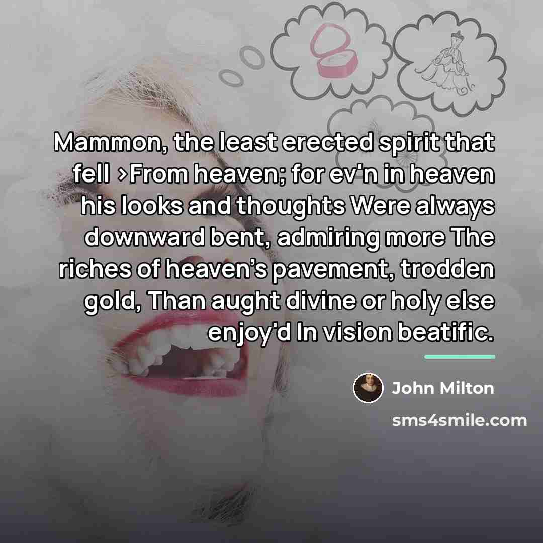 “Mammon, the least erected spirit that fell >From heaven; for…” quote by John Milton