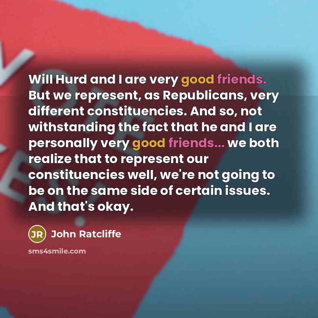 “Will Hurd and I are very good friends. But we…” quote by John Ratcliffe