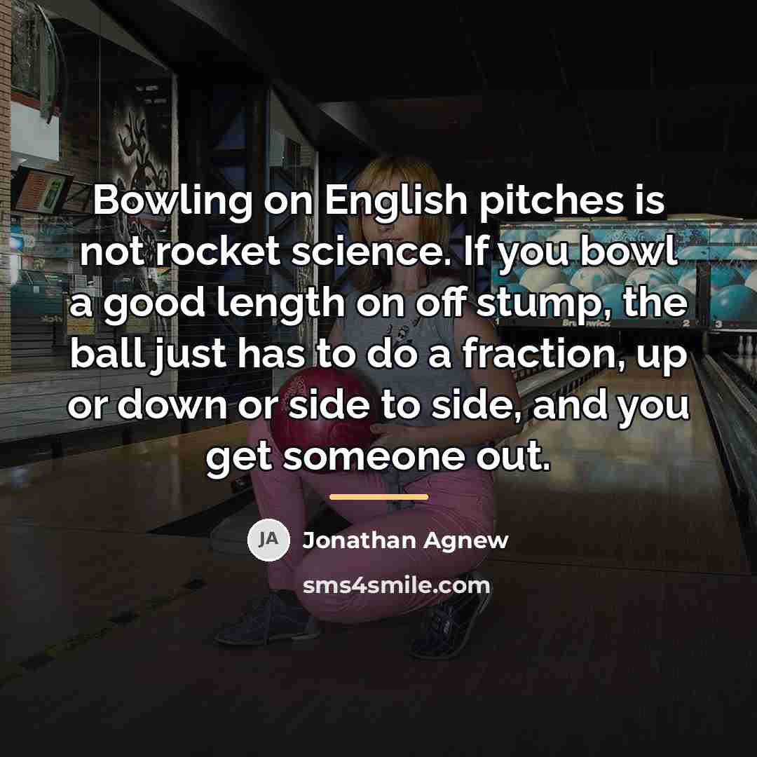 “Bowling on English pitches is not rocket science. If you…” quote by Jonathan Agnew