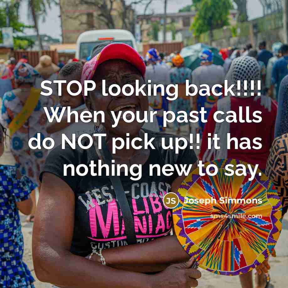 “STOP looking back!!!! When your past calls do NOT pick…” quote by Joseph Simmons
