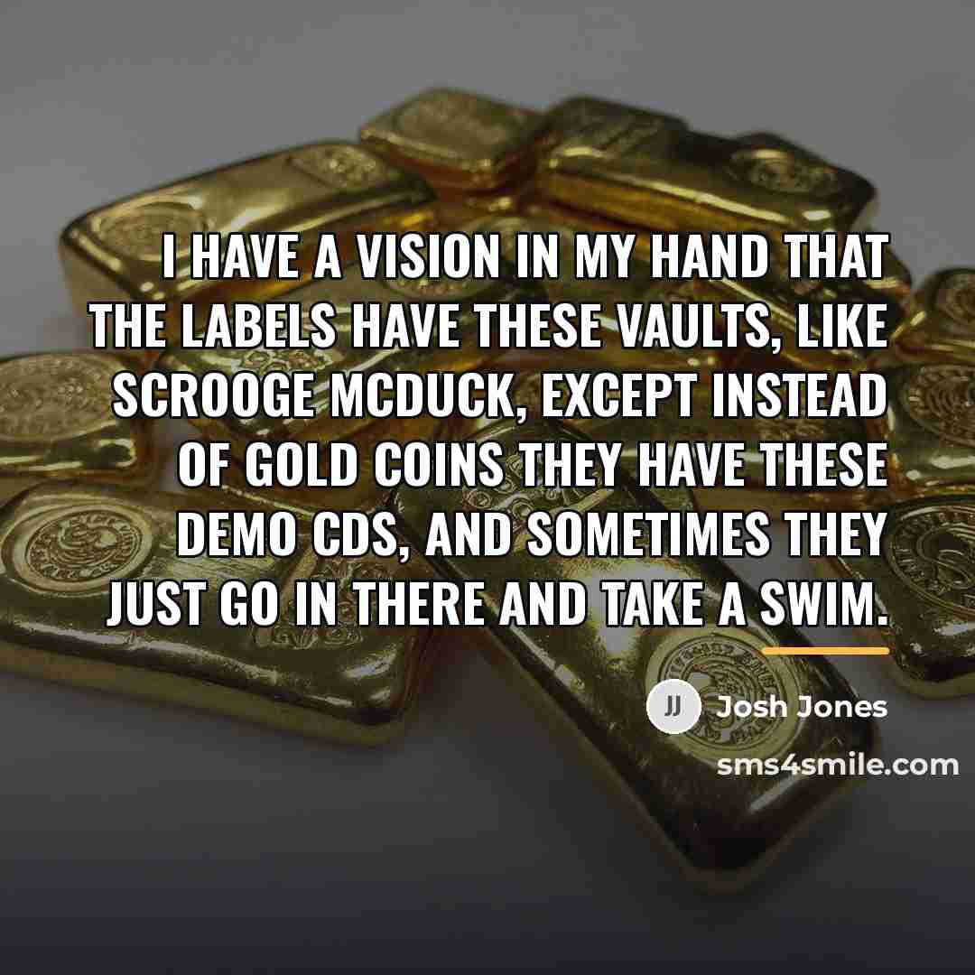 “I have a vision in my hand that the labels…” quote by Josh Jones
