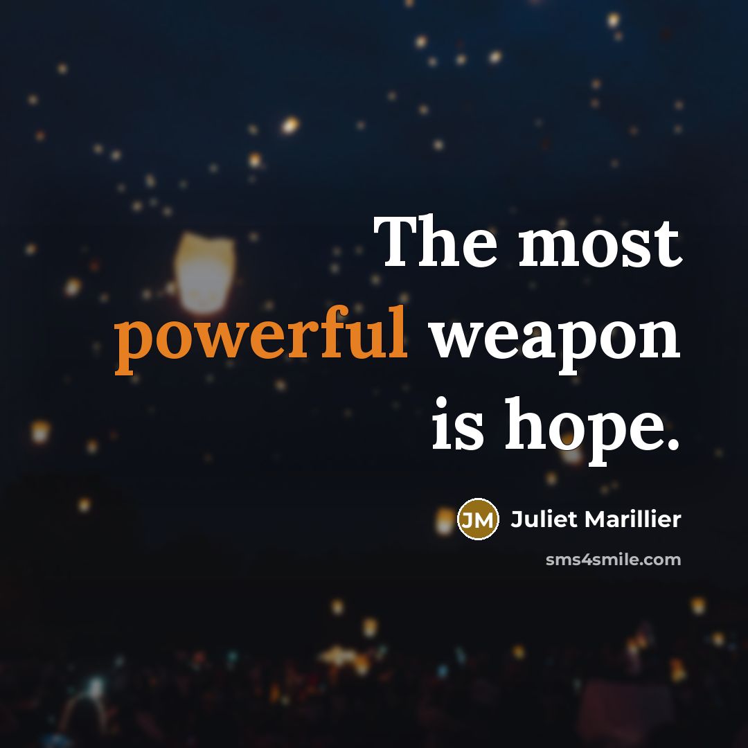 “The most powerful weapon is hope.…” quote by Juliet Marillier