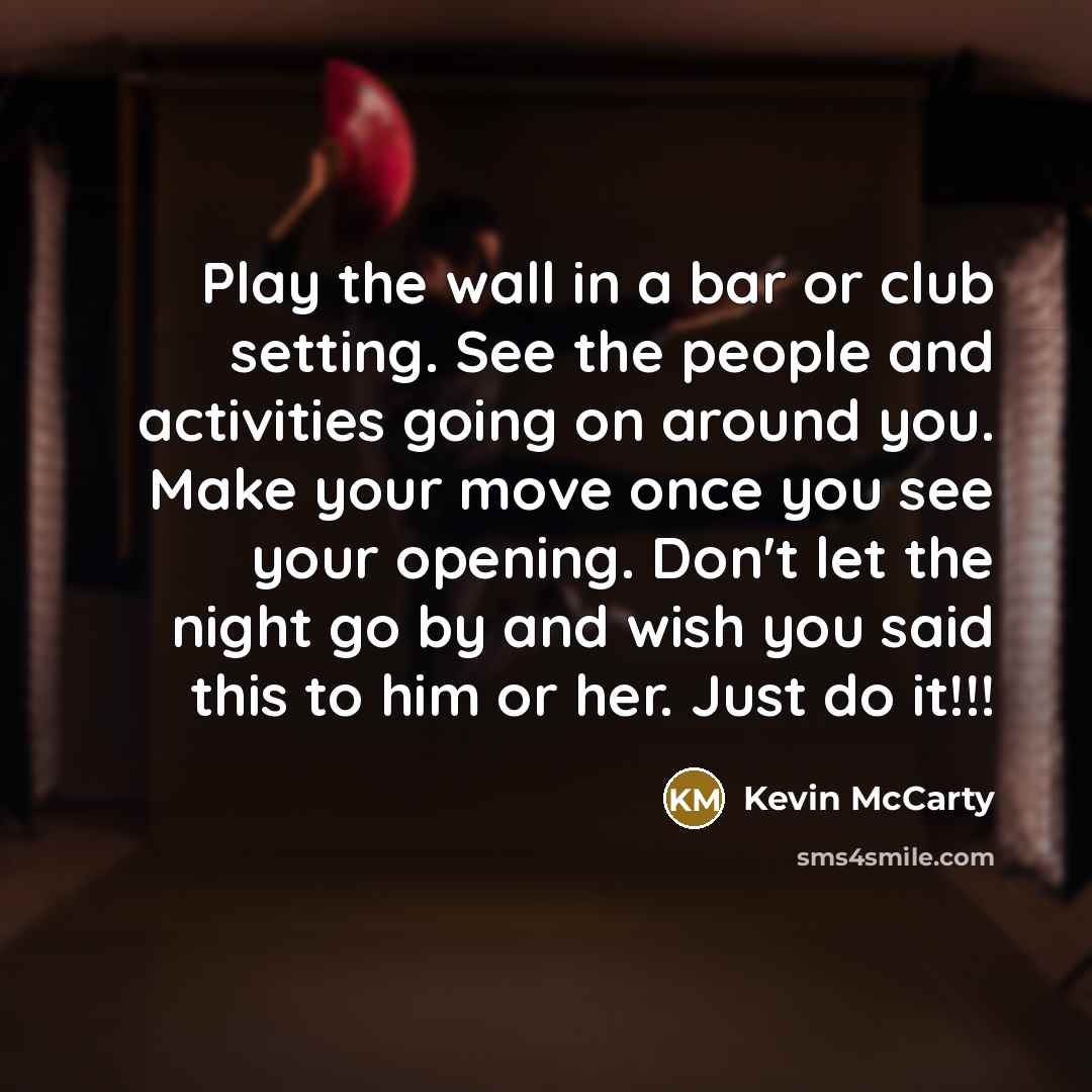 “Play the wall in a bar or club setting. See…” quote by Kevin McCarty