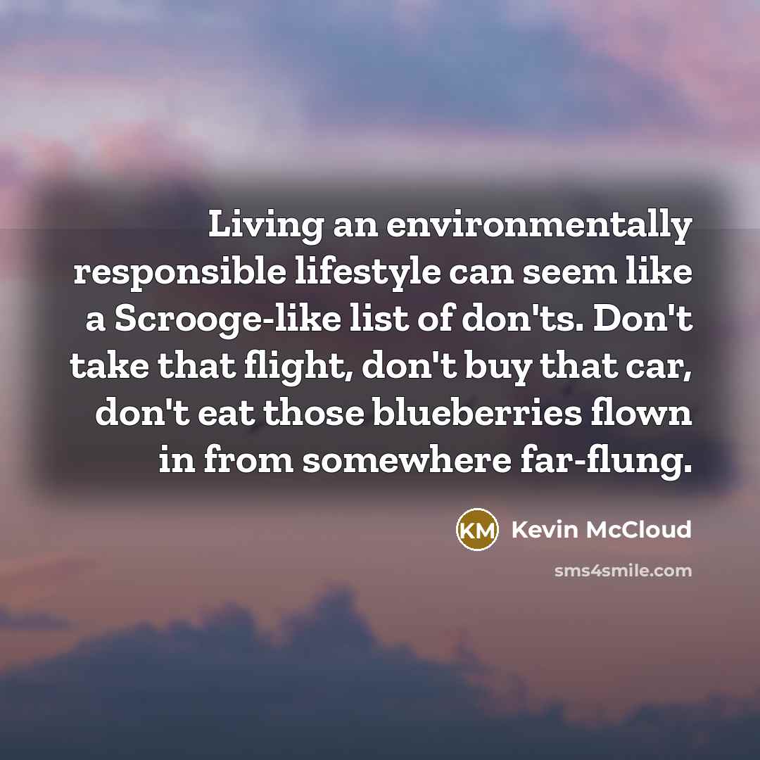 “Living an environmentally responsible lifestyle can seem like a Scrooge-like…” quote by Kevin McCloud