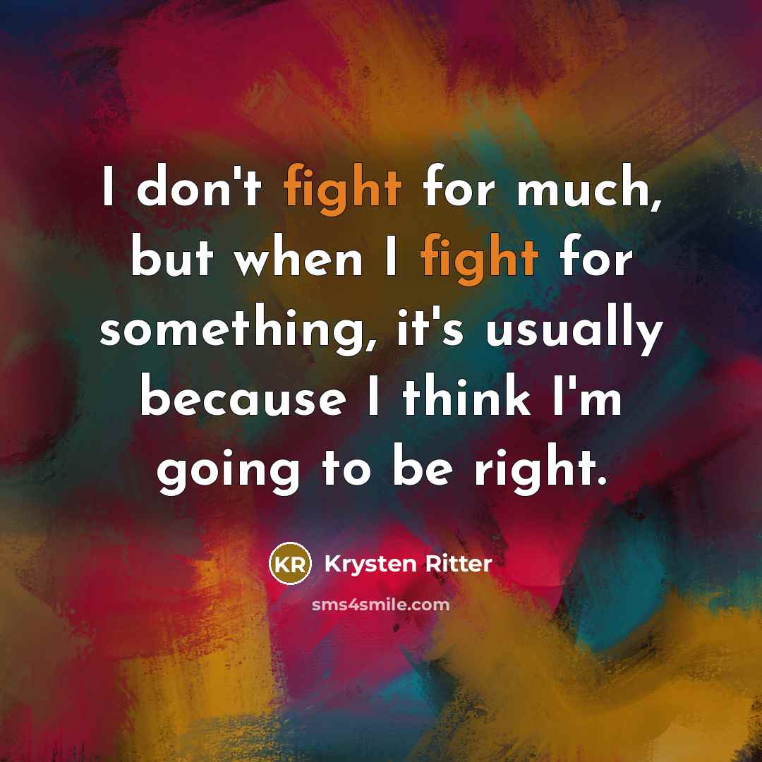 “I don't fight for much, but when I fight for…” quote by Krysten Ritter