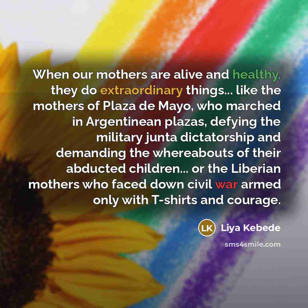 “When our mothers are alive and healthy, they do extraordinary…” quote by Liya Kebede