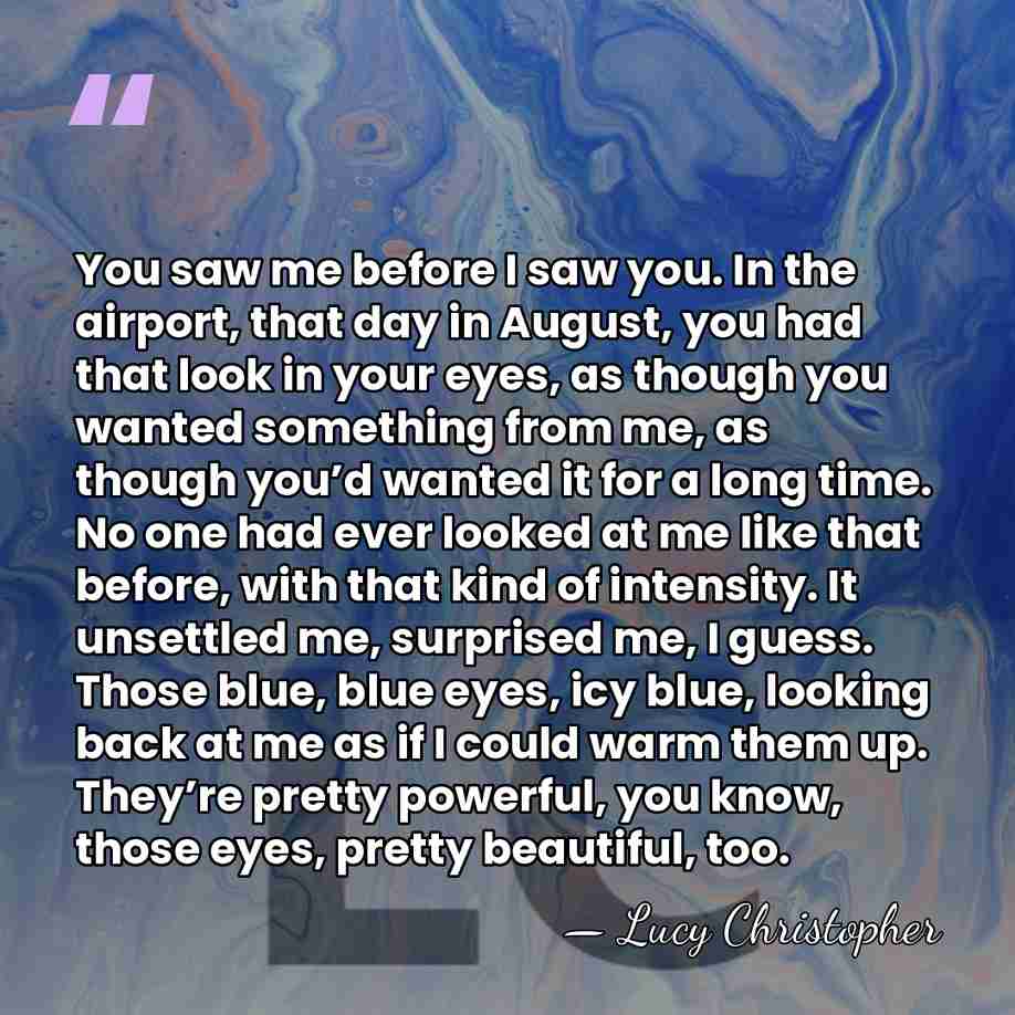You saw me before I saw you. In the airport, that day&hellip; - Lucy Christopher