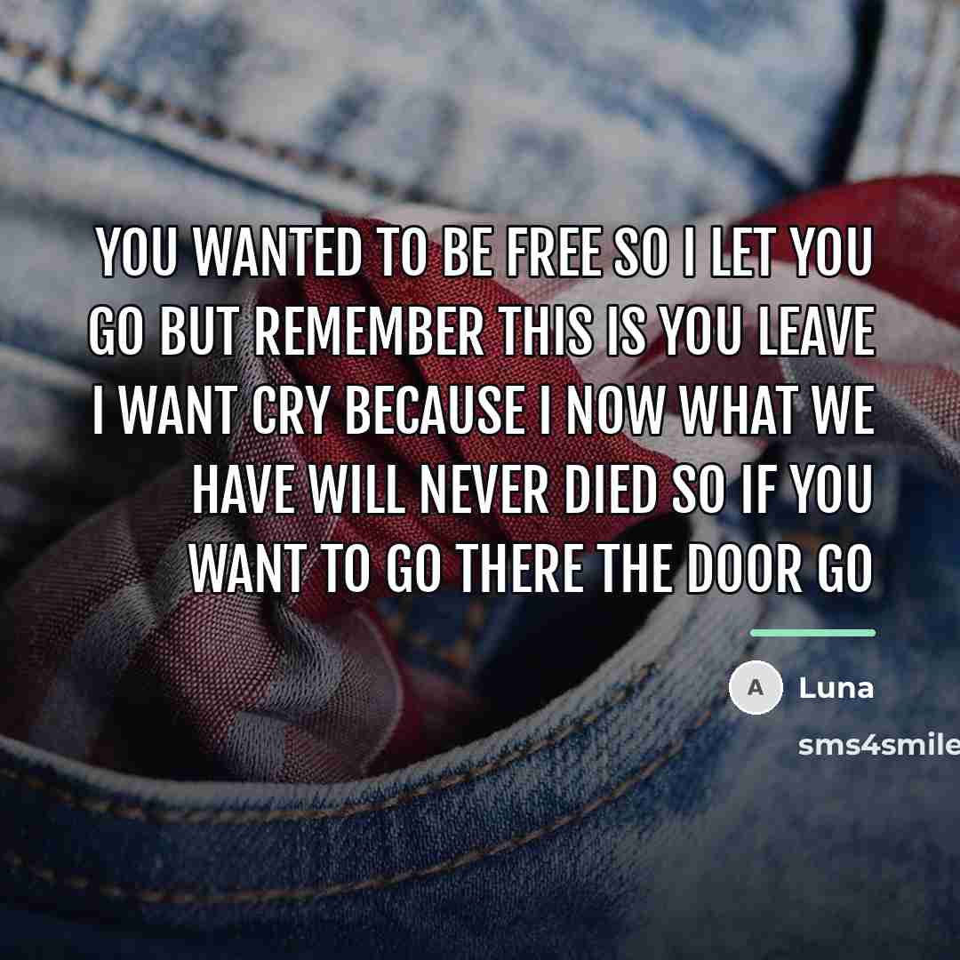 “You wanted to be free so I let you go…” quote by Luna