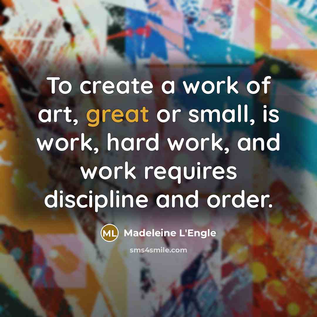 “To create a work of art, great or small, is…” quote by Madeleine L'Engle
