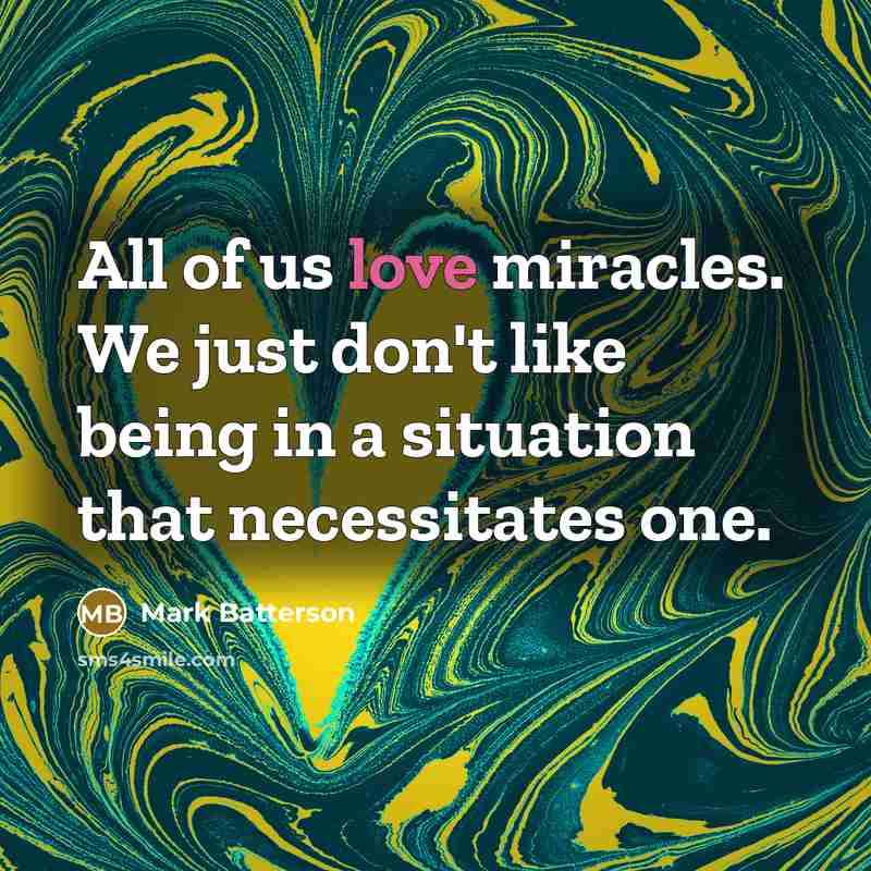 “All of us love miracles. We just don't like being…” quote by Mark Batterson