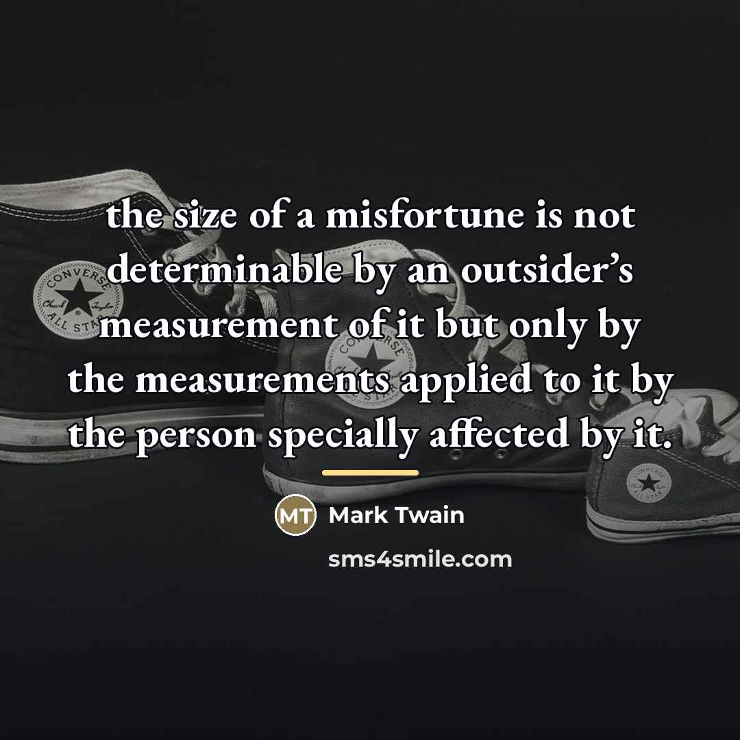 “the size of a misfortune is not determinable by an…” quote by Mark Twain