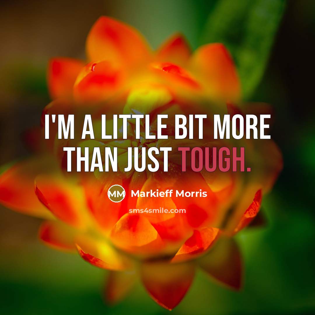 “I'm a little bit more than just tough.…” quote by Markieff Morris
