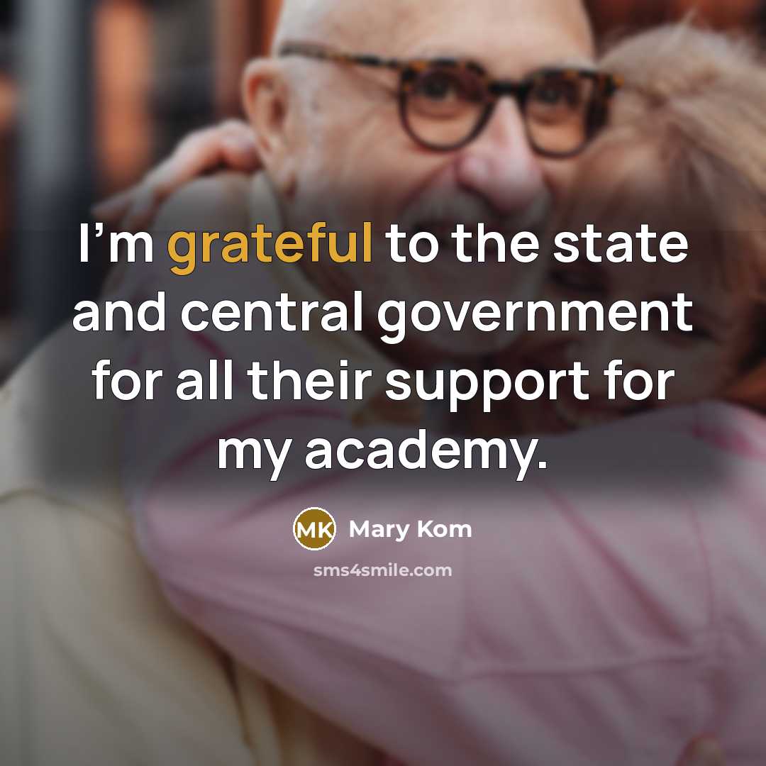 “I'm grateful to the state and central government for all…” quote by Mary Kom