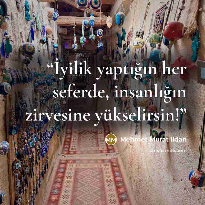 “İyilik yaptığın her seferde, insanlığın zirvesine yükselirsin!” quote by Mehmet Murat ildan