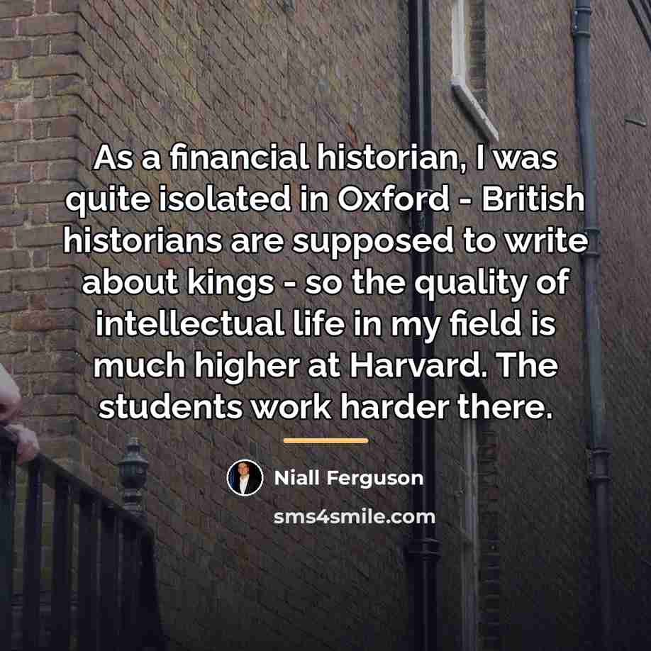 “As a financial historian, I was quite isolated in Oxford…” quote by Niall Ferguson
