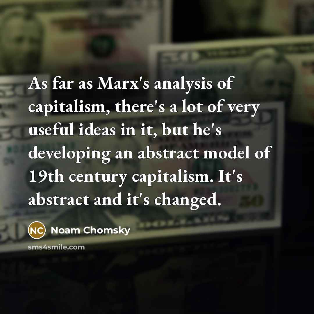 “As far as Marx's analysis of capitalism, there's a lot…” quote by Noam Chomsky