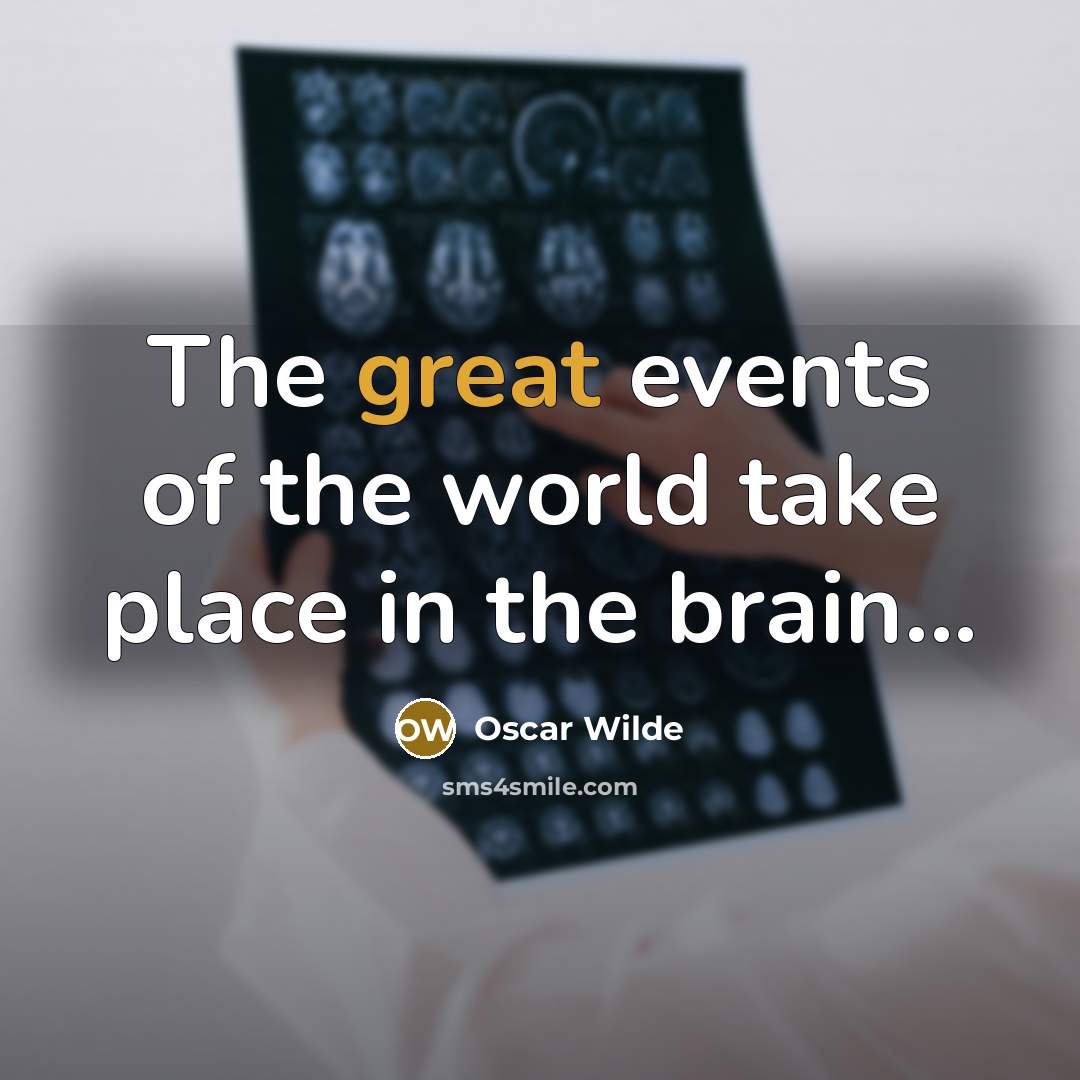 “The great events of the world take place in the…” quote by Oscar Wilde