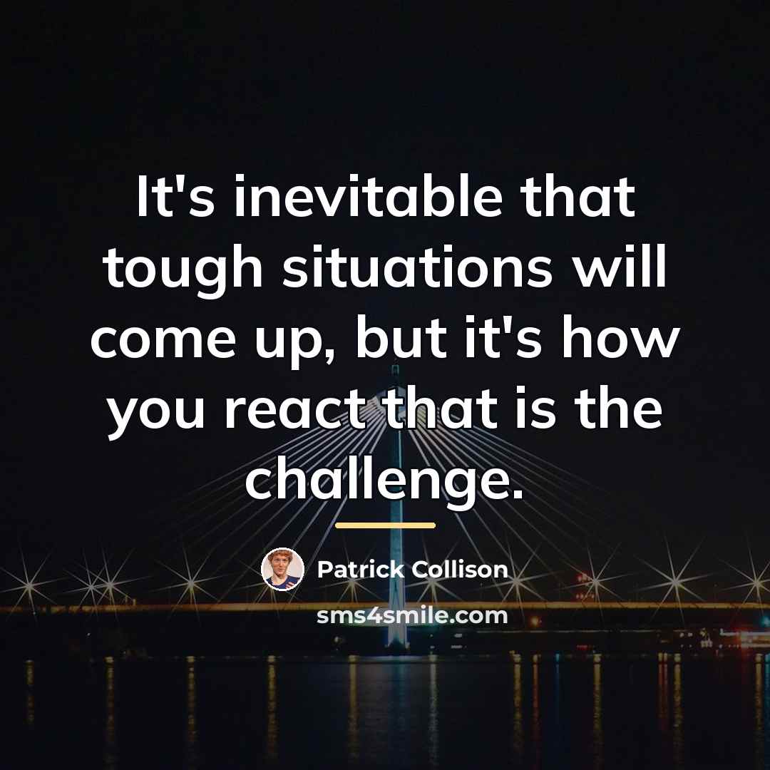 “It's inevitable that tough situations will come up, but it's…” quote by Patrick Collison