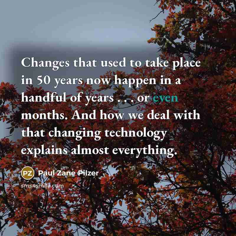 “Changes that used to take place in 50 years now…” quote by Paul Zane Pilzer