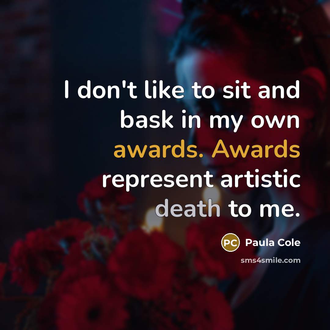 “I don't like to sit and bask in my own…” quote by Paula Cole