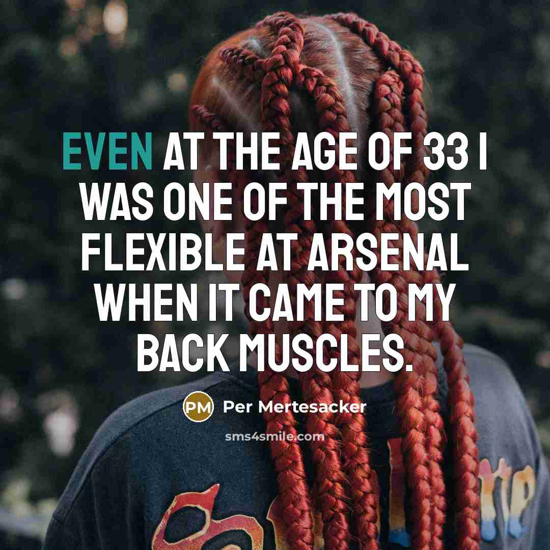 “Even at the age of 33 I was one of…” quote by Per Mertesacker
