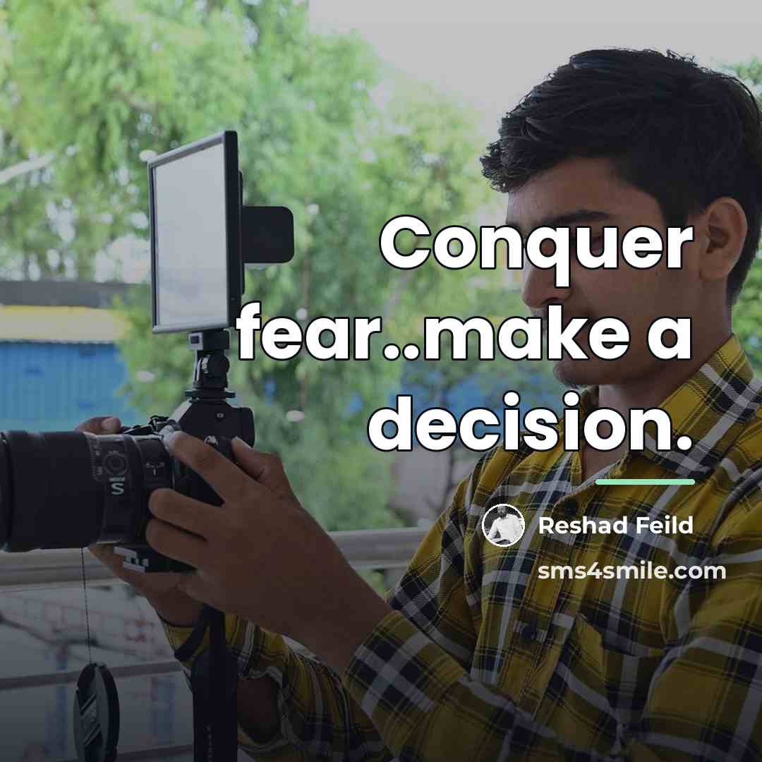 “Conquer fear..make a decision.…” quote by Reshad Feild