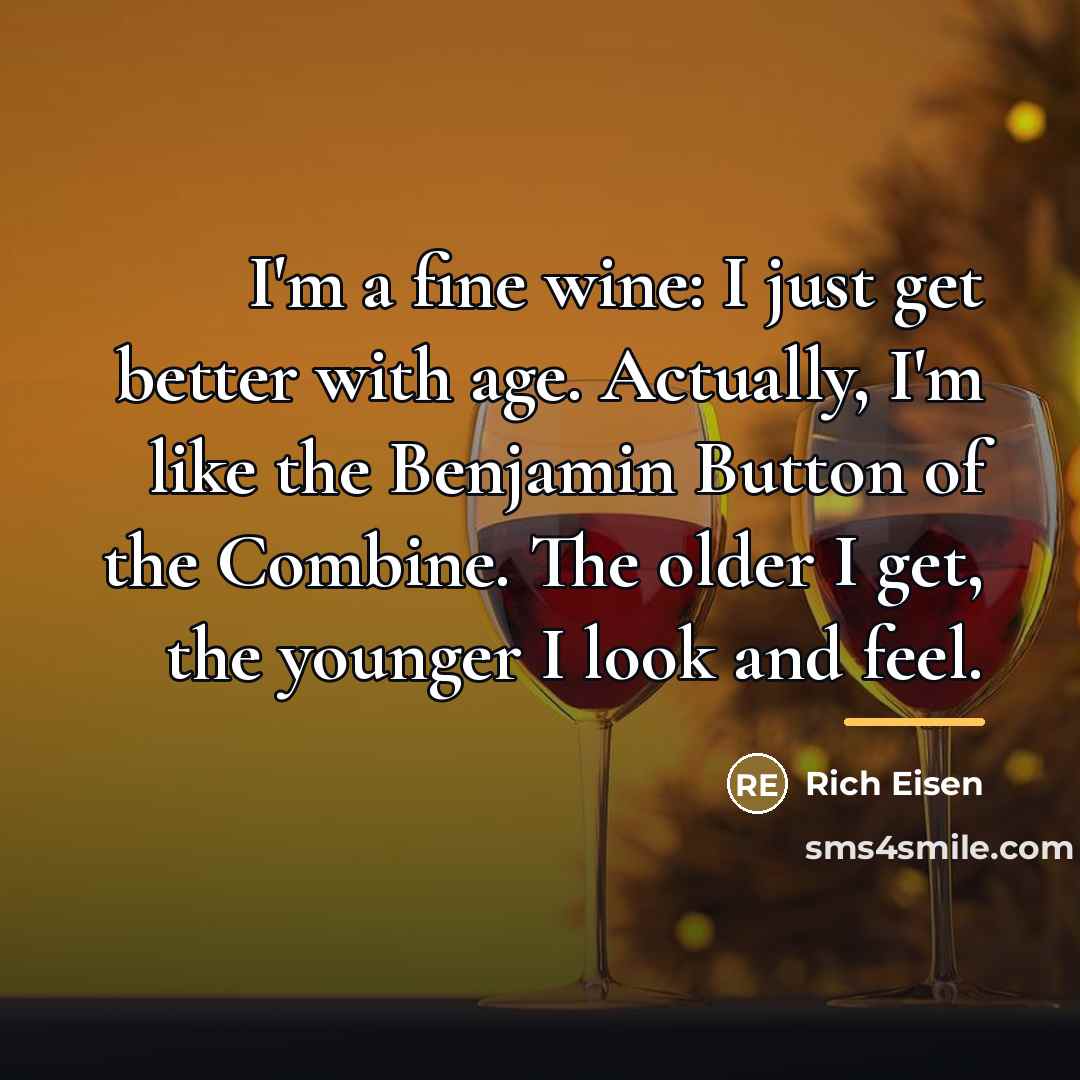 “I'm a fine wine: I just get better with age.…” quote by Rich Eisen