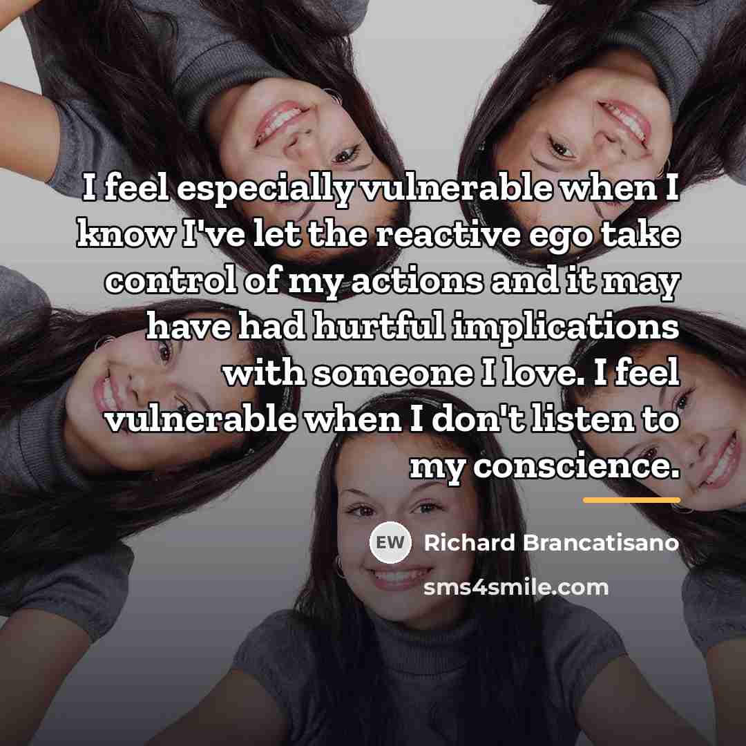 “I feel especially vulnerable when I know I've let the…” quote by Richard Brancatisano