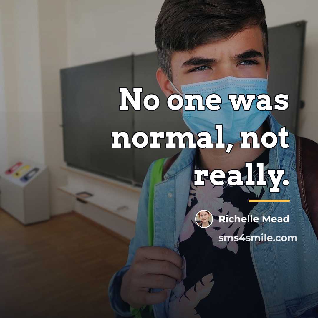 “No one was normal, not really.…” quote by Richelle Mead