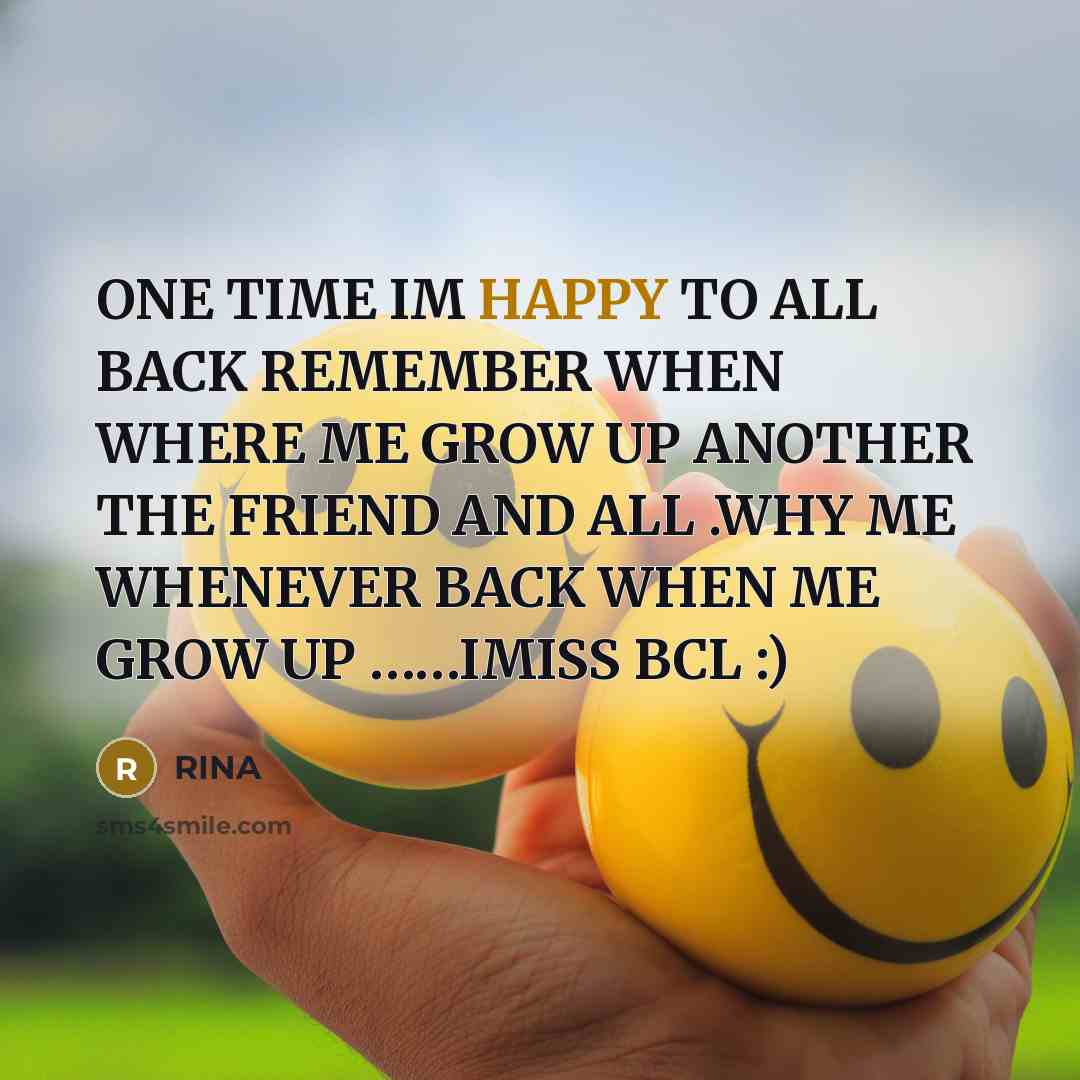 “ONE TIME IM HAPPY TO ALL BACK REMEMBER WHEN WHERE…” quote by RINA