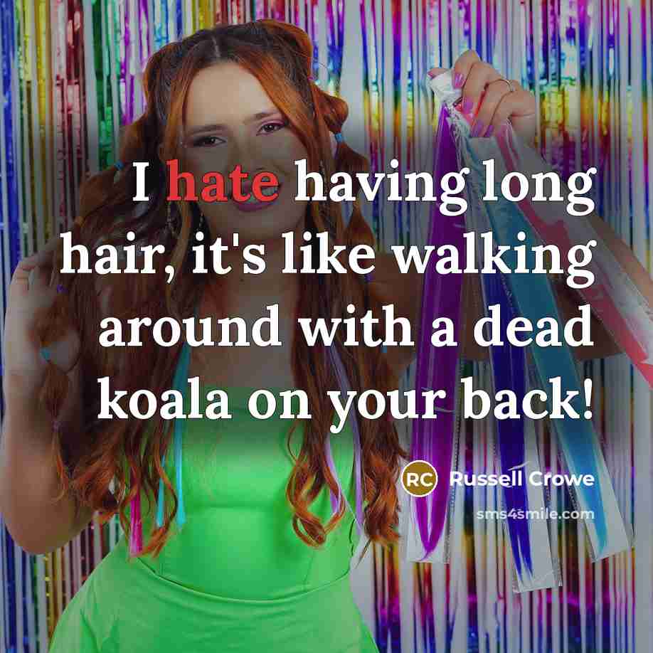 “I hate having long hair, it's like walking around with…” quote by Russell Crowe
