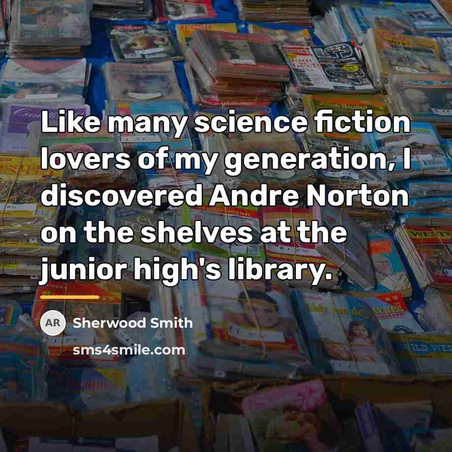 “Like many science fiction lovers of my generation, I discovered…” quote by Sherwood Smith