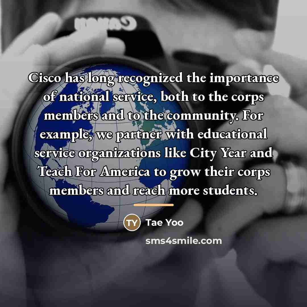 “Cisco has long recognized the importance of national service, both…” quote by Tae Yoo