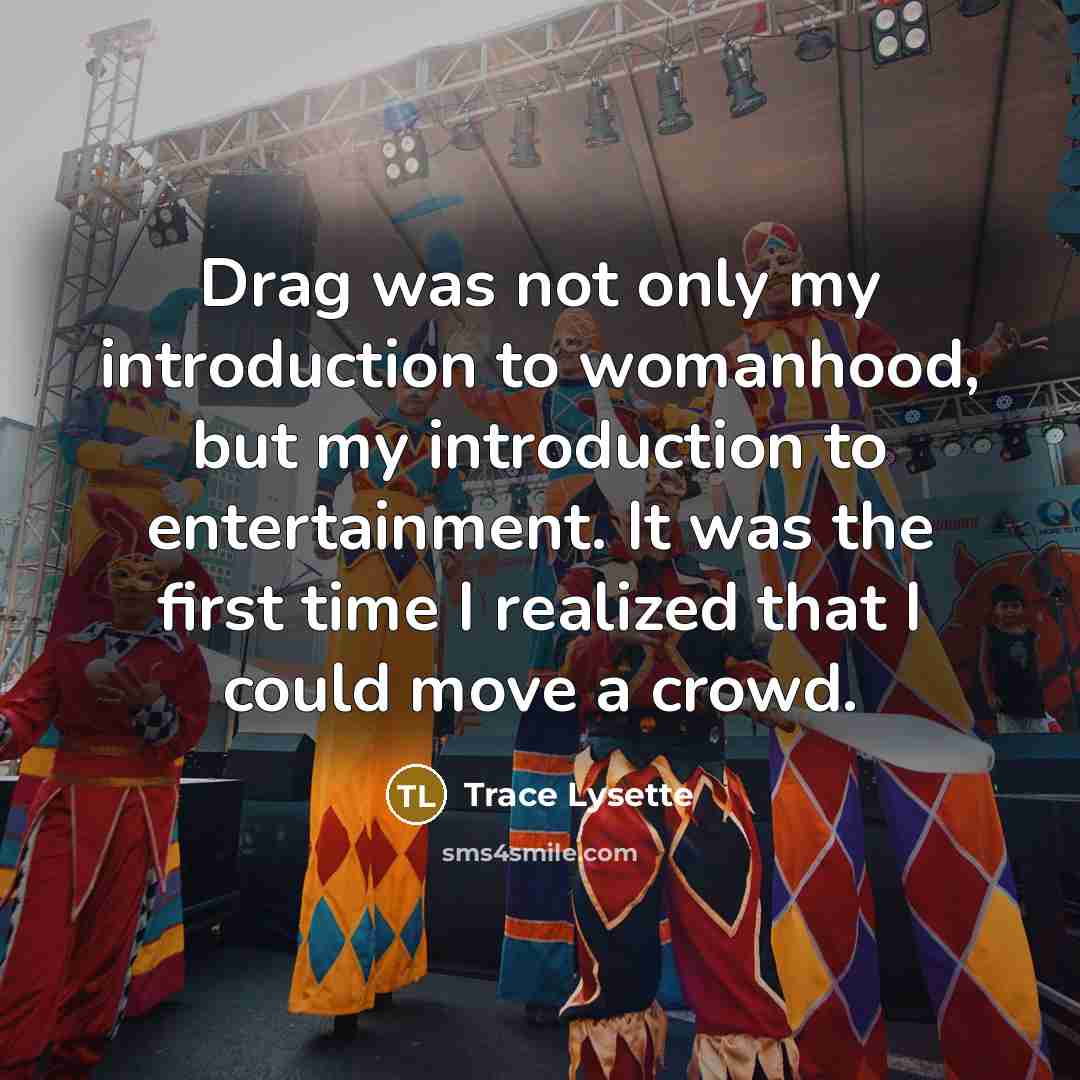 “Drag was not only my introduction to womanhood, but my…” quote by Trace Lysette