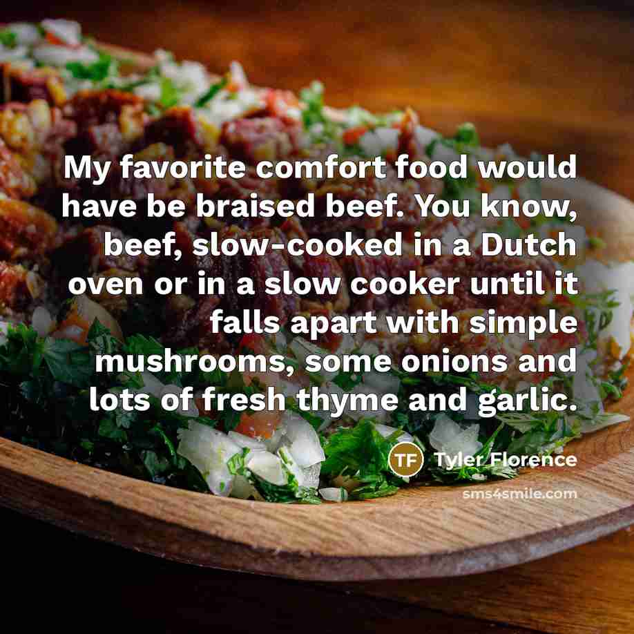 “My favorite comfort food would have be braised beef. You…” quote by Tyler Florence