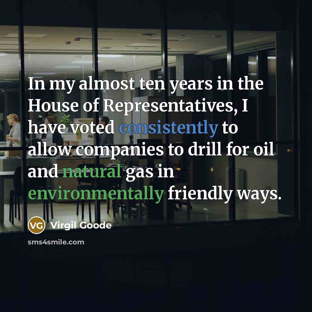 “In my almost ten years in the House of Representatives,…” quote by Virgil Goode