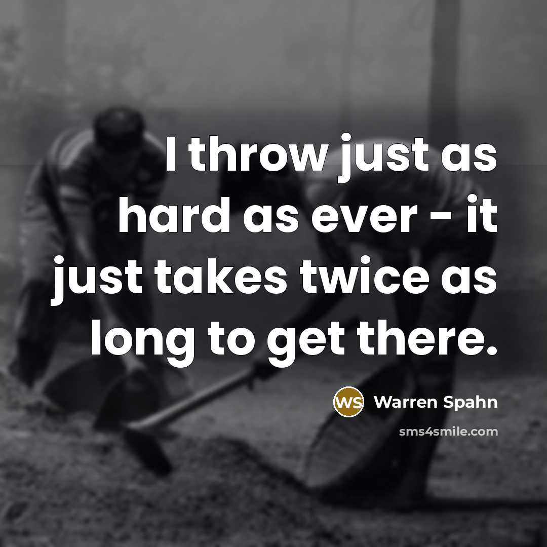 “I throw just as hard as ever - it just…” quote by Warren Spahn