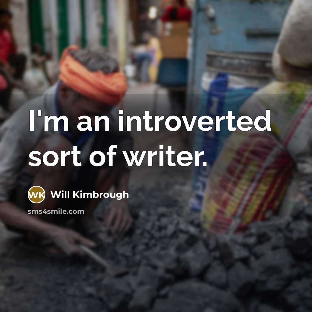 “I'm an introverted sort of writer.…” quote by Will Kimbrough