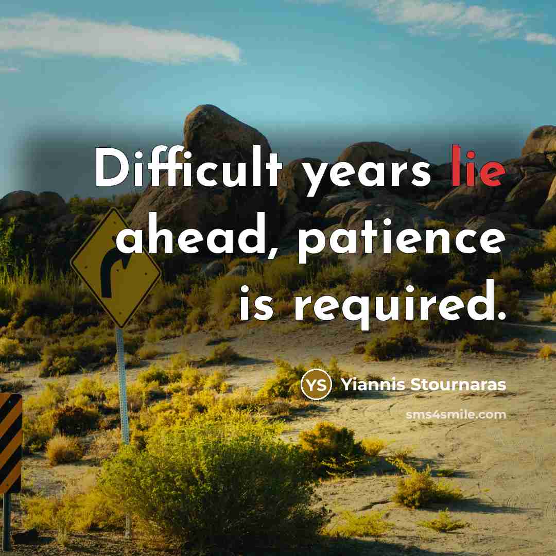 “Difficult years lie ahead, patience is required.…” quote by Yiannis Stournaras