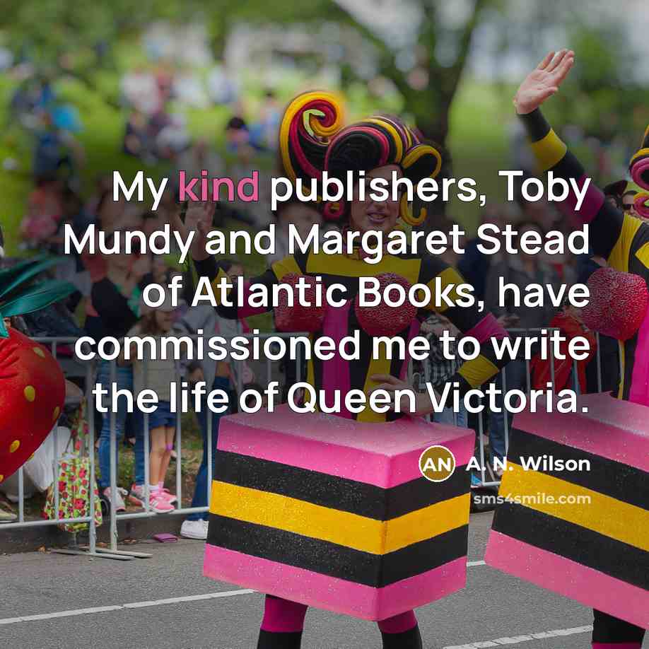 “My kind publishers, Toby Mundy and Margaret Stead of Atlantic…” quote by A. N. Wilson