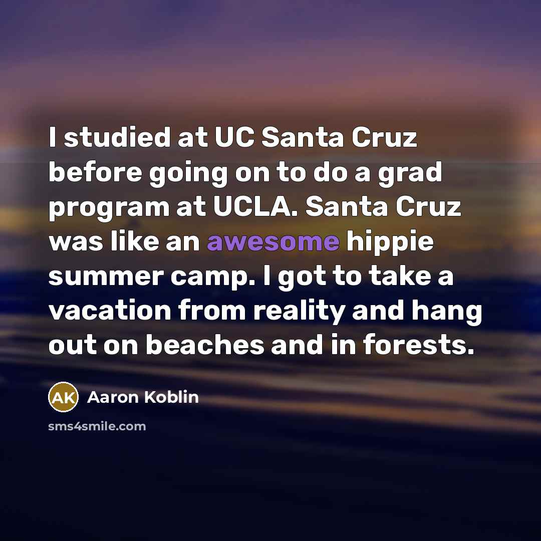 “I studied at UC Santa Cruz before going on to…” quote by Aaron Koblin
