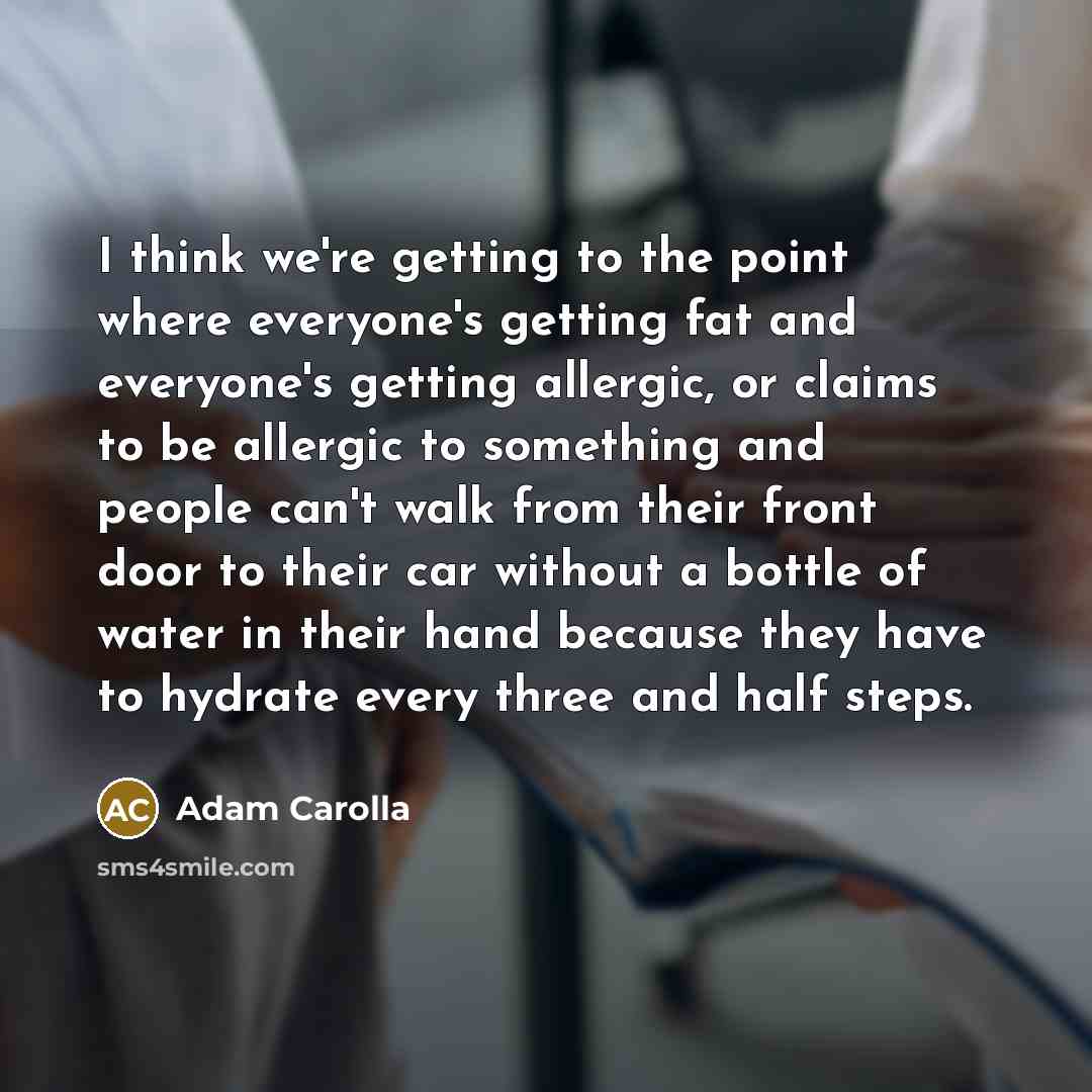 “I think we're getting to the point where everyone's getting…” quote by Adam Carolla