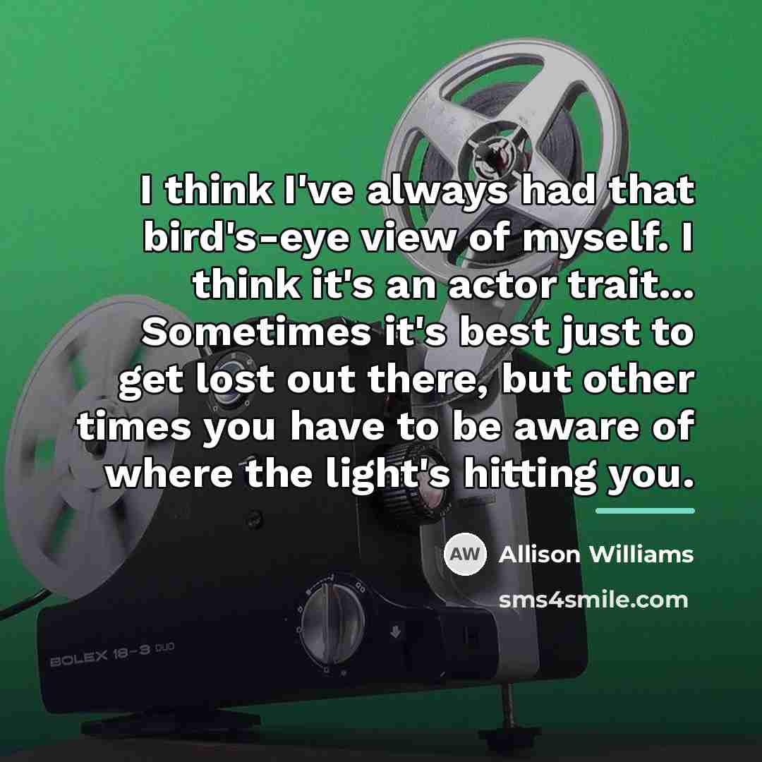 “I think I've always had that bird's-eye view of myself.…” quote by Allison Williams