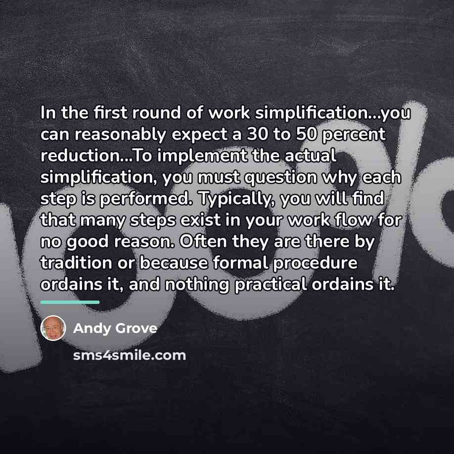 “In the first round of work simplification...you can reasonably expect…” quote by Andy Grove