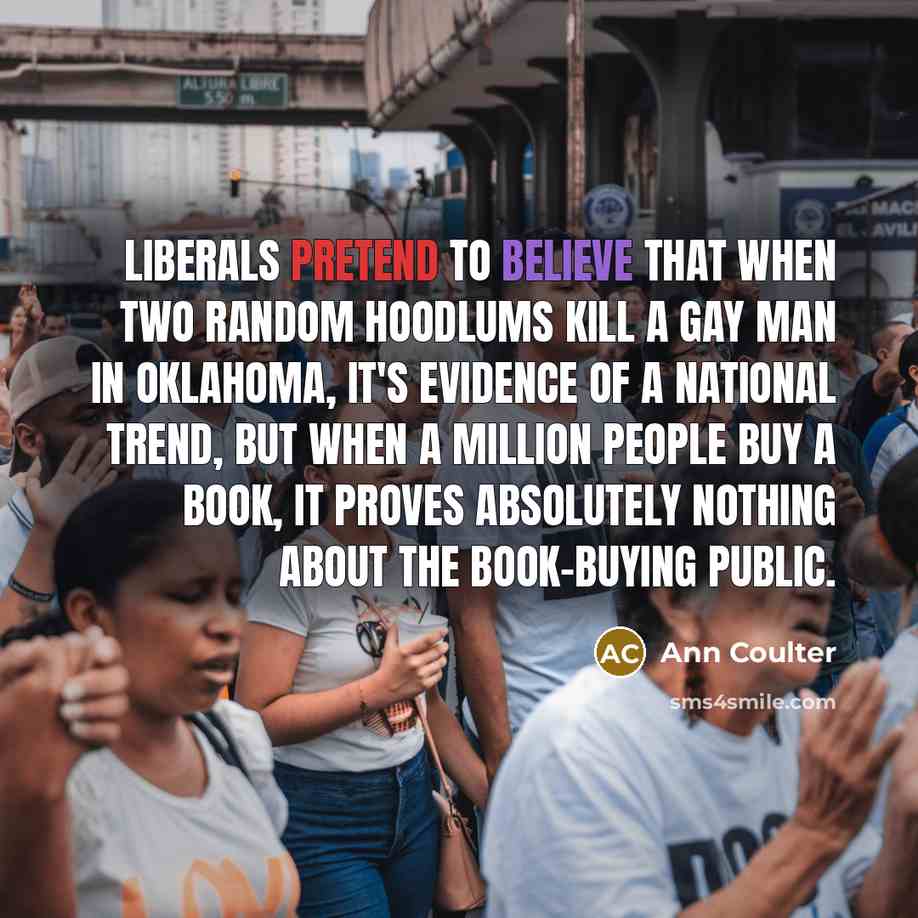 “Liberals pretend to believe that when two random hoodlums kill…” quote by Ann Coulter